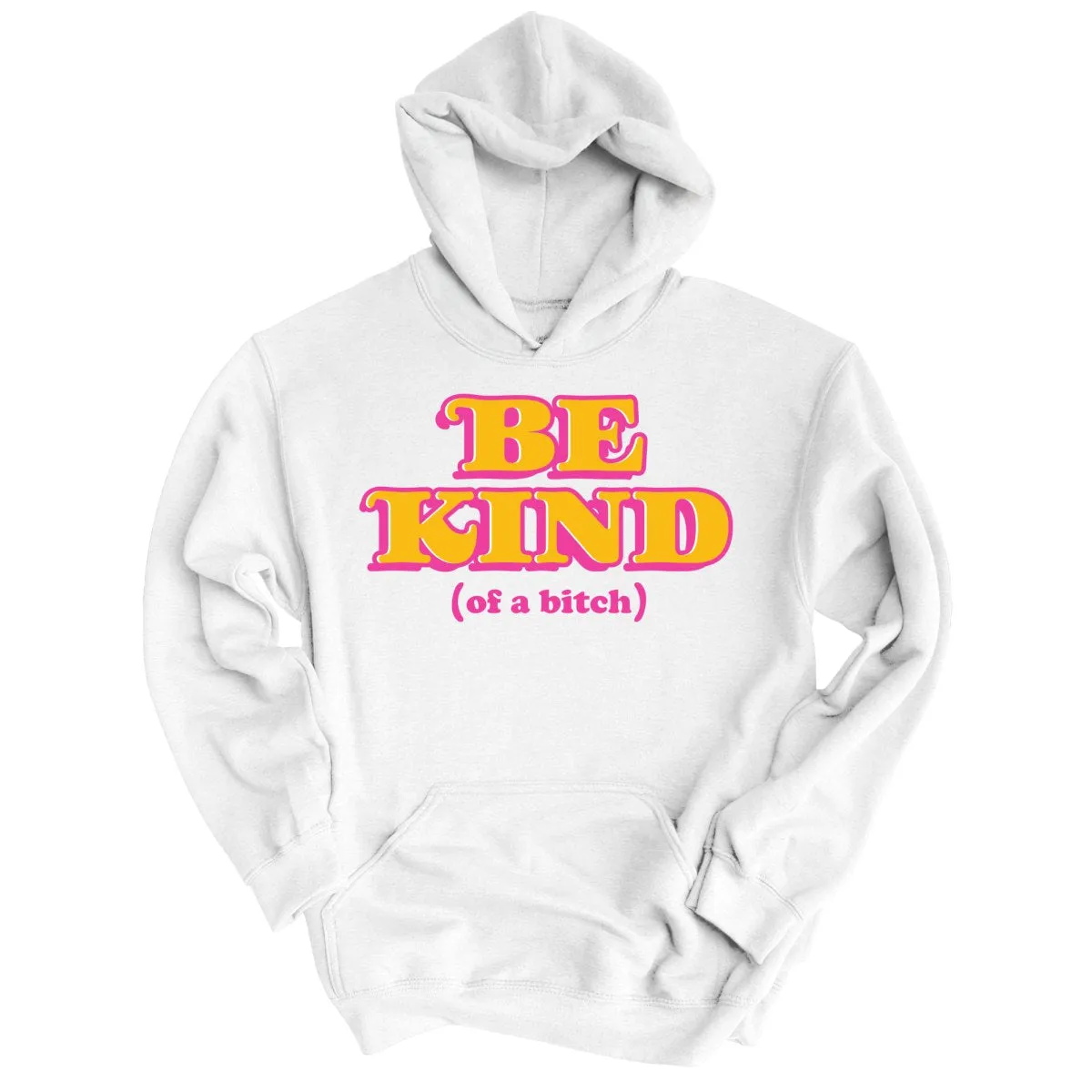 Be Kind Of A Bitch Hoodie