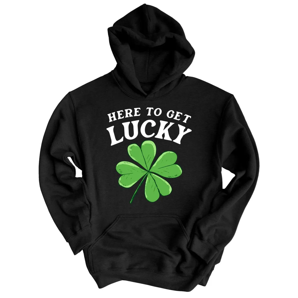 Here To Get Lucky Hoodie