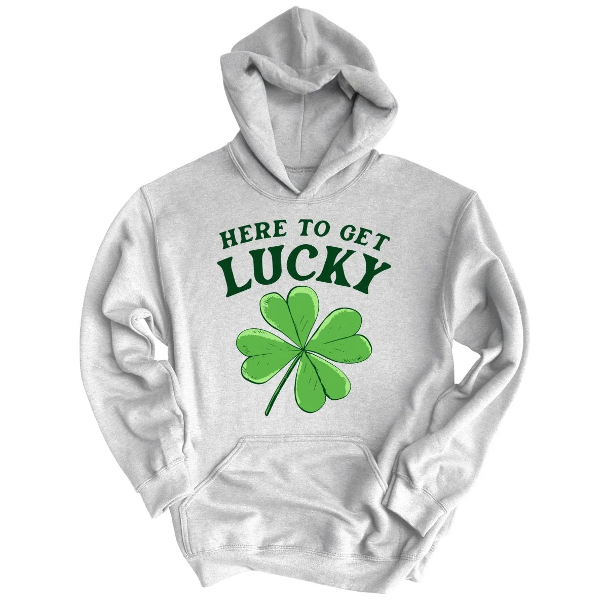 Here To Get Lucky Hoodie